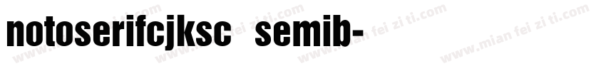 notoserifcjksc semib字体转换